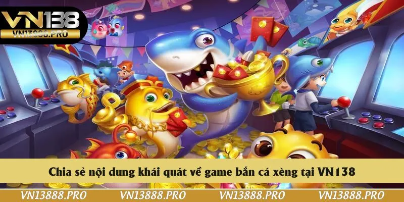 Chia sẻ nội dung khái quát về game bắn cá xèng tại VN138