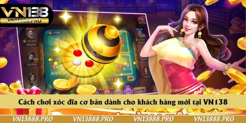Cách chơi xóc đĩa cơ bản dành cho khách hàng mới tại VN138