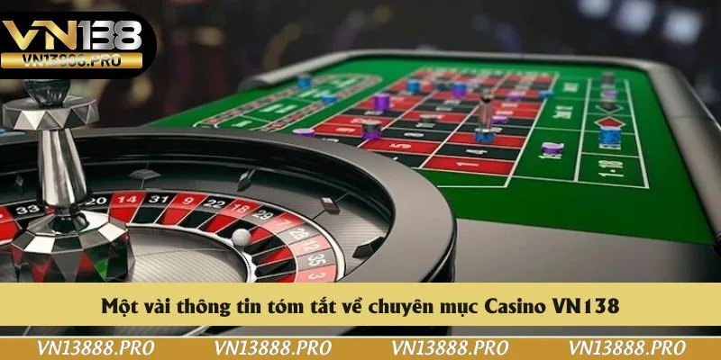 Một vài thông tin tóm tắt về chuyên mục Casino VN138