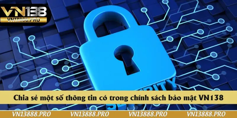 Chia sẻ một số thông tin có trong chính sách bảo mật VN138