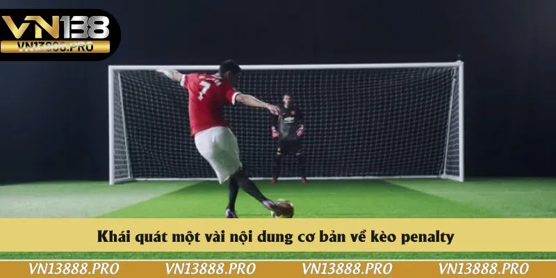 Khái quát một vài nội dung cơ bản về kèo penalty