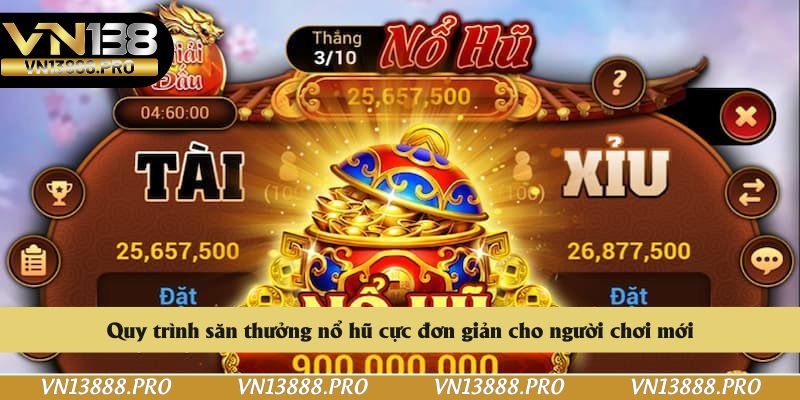Quy trình săn thưởng nổ hũ cực đơn giản cho người chơi mới