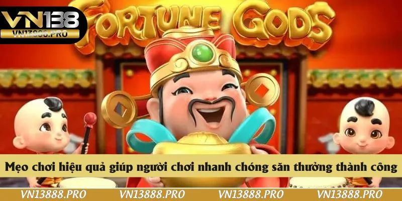 Mẹo chơi hiệu quả giúp người chơi nhanh chóng săn thưởng thành công