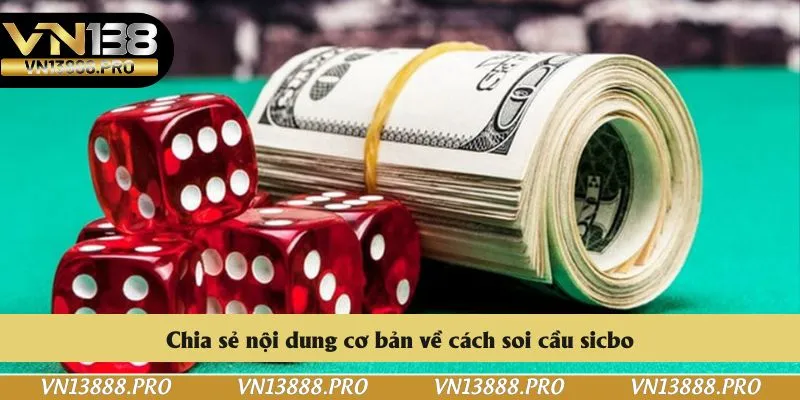 Chia sẻ nội dung cơ bản về cách soi cầu sicbo