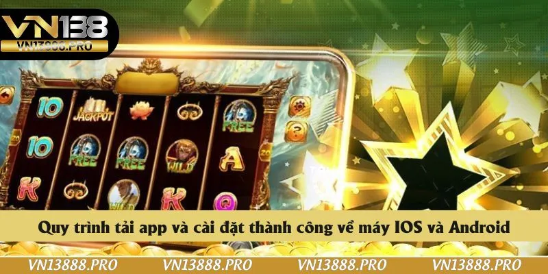 Quy trình tải app và cài đặt thành công về máy IOS và Android