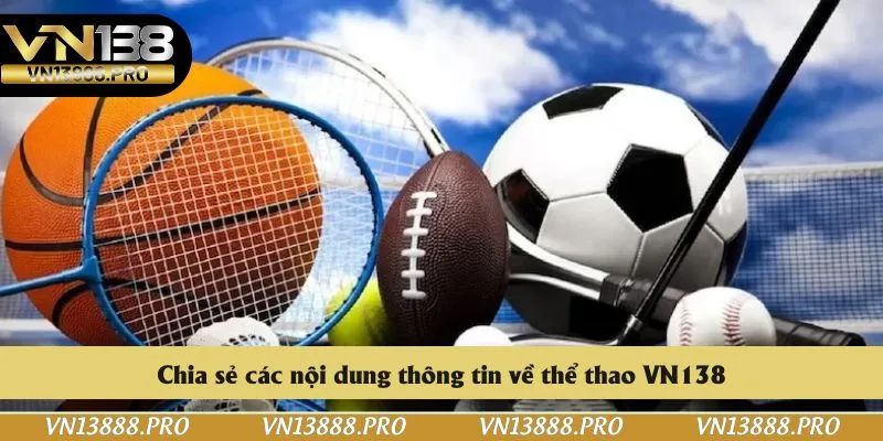 Chia sẻ các nội dung thông tin về thể thao VN138