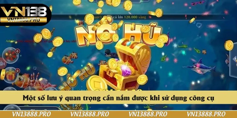 Một số lưu ý quan trọng cần nắm được khi sử dụng công cụ